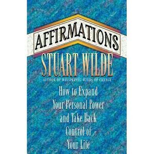 Affirmations -- Stuart Wilde
